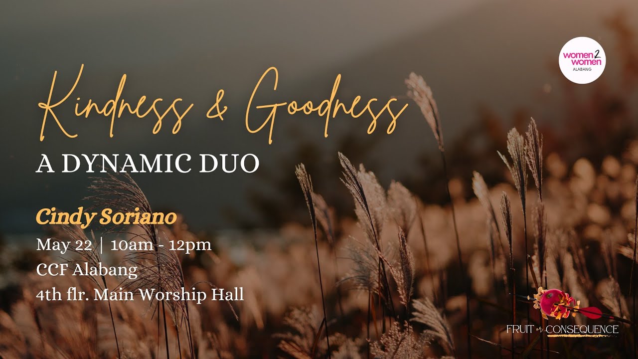 Kindness and Goodness | Cindy Soriano | Fruit or Consequence