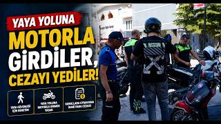  Yaya Yoluna Motorla Girdiler, Cezayı Yediler