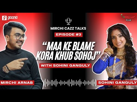 Motherhood Journey, Trolling & Comeback | Sohini Ganguly | Mirchi Cazz Talks | Episode 3 | Podcast