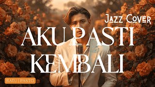 Download lagu AKU PASTI KEMBALI - RATU|PASTO | Jazz Cover mp3 Download lagu AKU PASTI KEMBALI - RATU|PASTO | Jazz Cover mp3