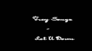 Trey Songz - Let U Down
