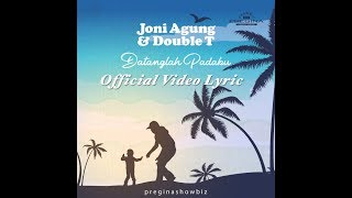 Download lagu #joniagung & Double T - Datanglah Padaku (  Video Lyric ) mp3