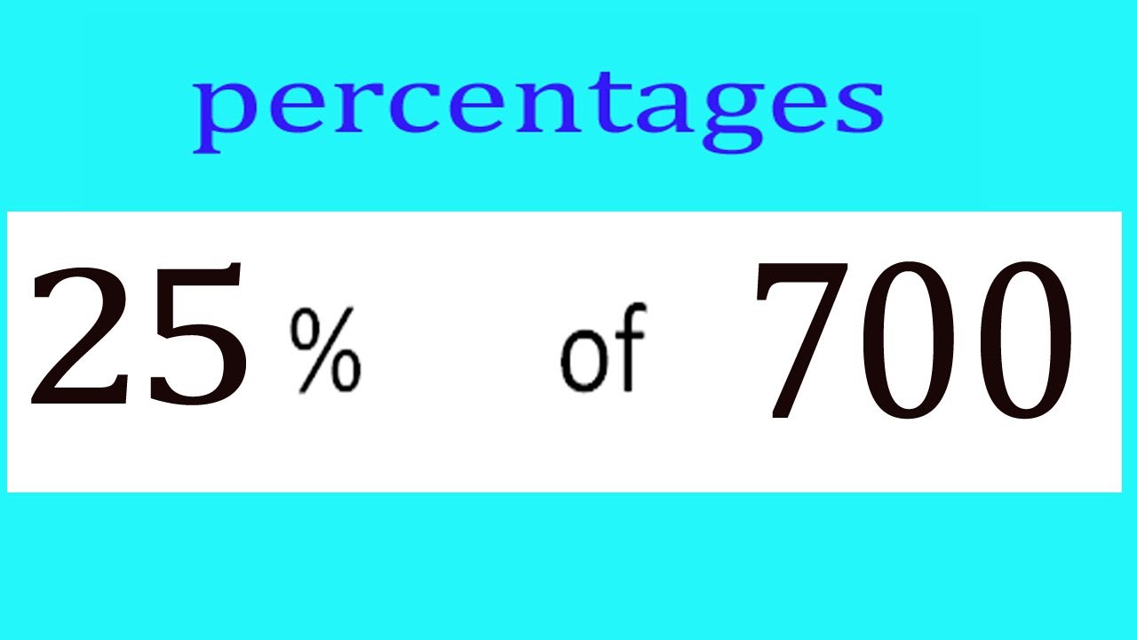 Percentages     25      Percentage(%)    of    700