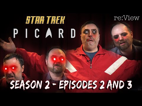 Star Trek: Picard Season 2, Episodes 2 and 3 - re:View