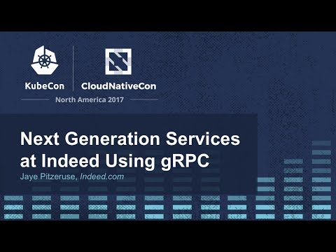 Next Generation Services at Indeed Using gRPC [I] - Jaye Pitzeruse, Indeed.com
