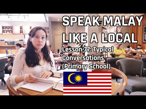 Speak Malay Like a Local - Lesson 77 : Typical Conversations (Primary School Version)