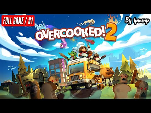 Overcooked! 2 Solo/1 Player (3 Stars All Levels) Full Game Walkthrough Part 01