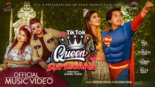 Tiktok Queen: Superman | Feat. Paul ,Durgesh, Garima, Ruchi | Krishna Dhakal & Rachana Rimal