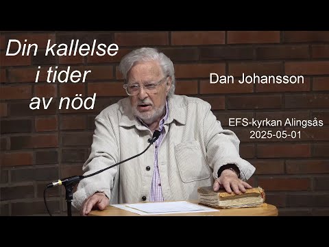 Dan Johansson -  Din kallelse i tider av nöd - 25-05-01 - EFS-kyrkan Alingsås