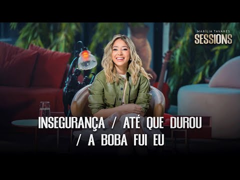 Marília Tavares - Insegurança / Até Que Durou / A Boba Fui Eu - Marília Tavares Sessions