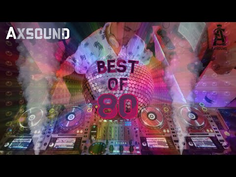 Axsound | Mix Années 80 [DISCO MIX] BEST Of ANNEES 80 | N°1 TOP 50 DES ANNÉES 80 ! SONGS YEARS 80's