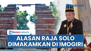Alasan Pakubuwono XIII Dimakamkan di Imogiri Bantul, Dikenal Sebagai Tempat Suci Penguasa Mataram