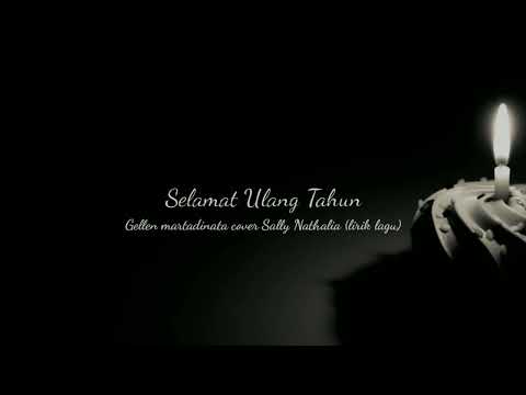 Selamat ulang tahun - gellen martadinata cover Sally Nathalia (lirik lagu)