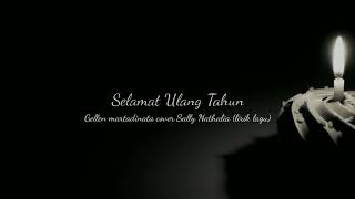 Download lagu Selamat ulang tahun - gellen martadinata cover Sally Nathalia (lirik lagu) mp3