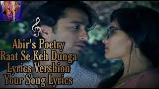 Abir's Poetry||Raat Se Keh Dunga||Lyrics Vershion||Yeh