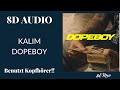 8D AUDIO | KALIM - DOPEBOY | LYRICS
