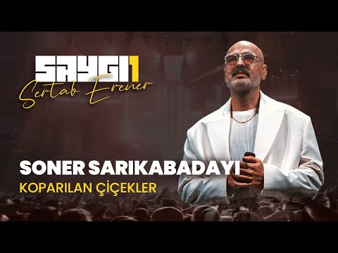 Soner Sarıkabadayı - Koparılan Çiçekler | Saygı1 - Sertab Erener @sonersarikabadayi
