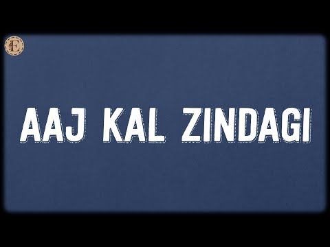 Aaj Kal Zindagi (Lyrics) - Shankar-Ehsaan-Loy, Shankar Mahadevan