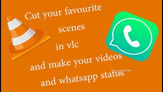 (VLC)Make your favorite whatsapp status and  videos in Vlc