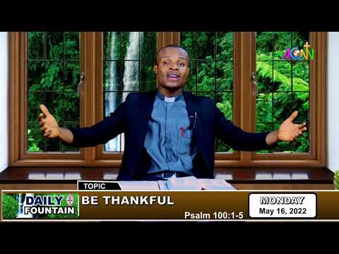 DAILY FOUNTAIN DEVOTIONAL OF MAY 16, 2022 - THE REV'D IZUCHUKWU IKEDIEGO