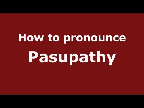 How to Pronounce Pasupathy - PronounceNames.com