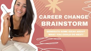 Changing Careers, but don&#39;t know what to do? Try this BRAINSTORM 💡