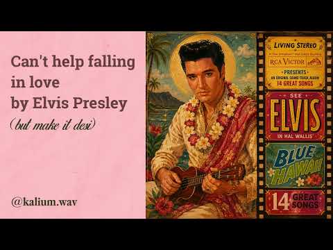 Can't help falling in love by Elvis Presley but make it desi