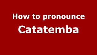 How to pronounce Catatemba