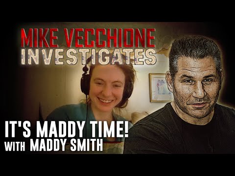Mike Vecchione Investigates #056 - It's Maddy Time! (Maddy Smith)