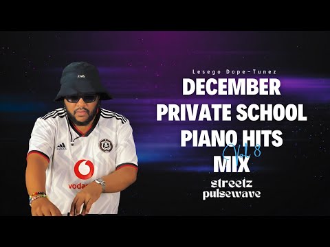 Streetz PulseWave - Vol. 8 | December Private School Piano Hits Mix by Lesego Dope–Tunez | Stixx