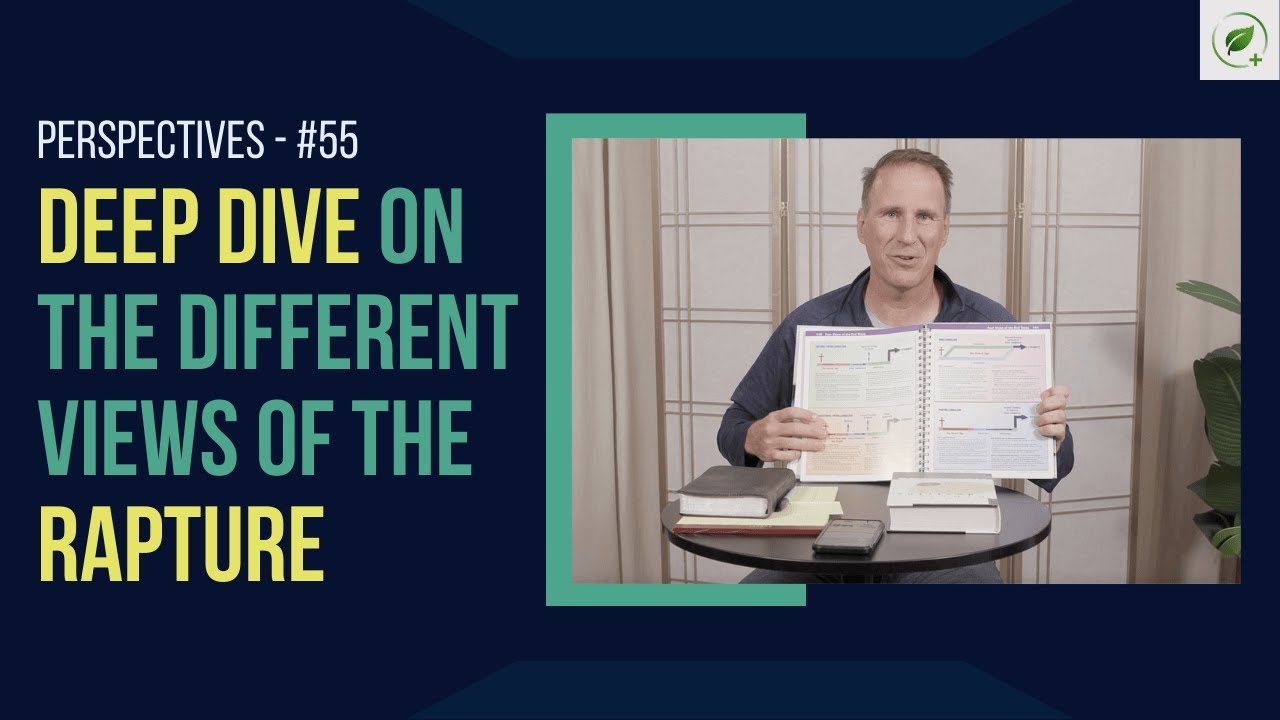 A Deep Dive on the Different Views of the Rapture | Perspectives Ep. 55