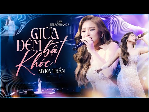 GIỮA ĐÊM BẬT KHÓC - MYRA TRẦN (Live Performance BẢN ĐẸP 4K) | Official Music Video