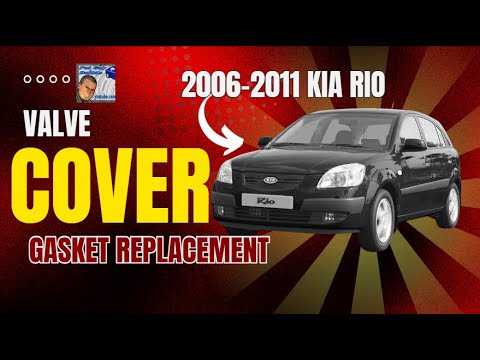 2006-2011 Kia Rio Valve Cover Gasket Replacement Step-by-Step