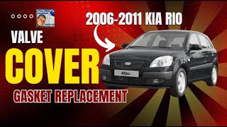 2006-2011 Kia Rio Valve Cover Gasket Replacement Step-by-Step
