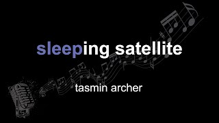 tasmin archer | sleeping satellite | lyrics | paroles | letra |