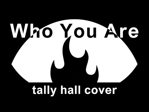 Who You Are - Tally Hall