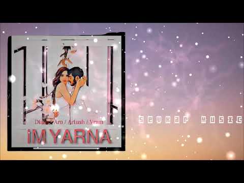 Diana / Aro / Artush / Vram - IM YARNA / REMIX / SevKar Music