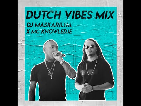 DJ MASKARILHA x MC KNOWLEDJE - DUTCH VIBES VIDEO MIX