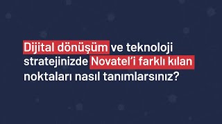 2. Bölüm: Dijital dönüşüm ve teknoloji stratejilerinde Novatel’i farklı kılan no