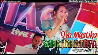 Download lagu SAMA JAHATNYA - Elva Mustika || Dangdut Live Orgen Tunggal || Fantasi Live Music mp3
