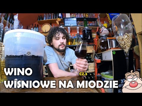 🍒 Wino Wiśniowe na miodzie cz.3 🍒 + BONUS - wino z ........????