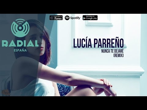 Lucía Parreño - Nunca Te Dejaré (Remix) (Audio Oficial)