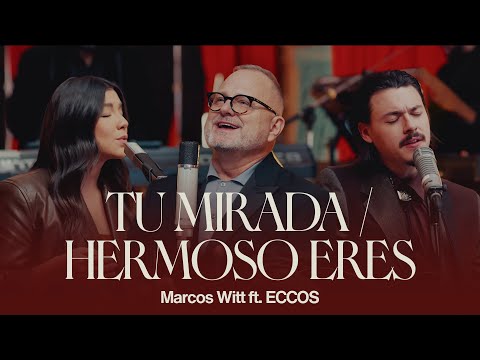 Marcos Witt | Tu Mirada / Hermoso Eres Ft. @ECCOSMUSIC (Video Oficial)