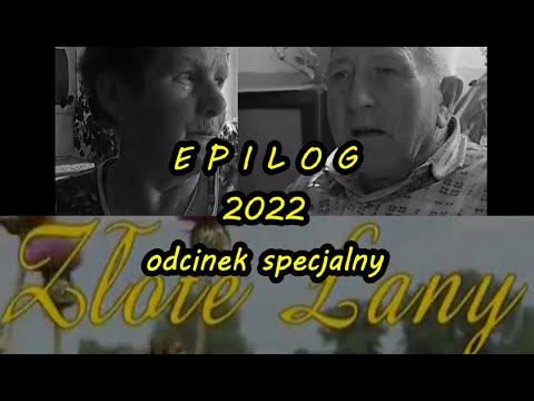 ZŁOTE ŁANY - EPILOG 2022 - ODCINEK SPECJALNY