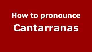 How to pronounce Cantarranas