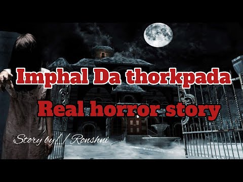 Imphalda Thorkpada//Real horror story//Manipuri horror story//Asengba wari 
