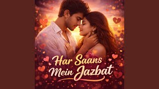 Download lagu Har Saans Mein Jazbat mp3