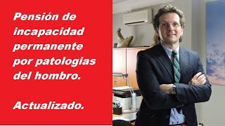Incapacidad permanente por patologías del hombro.
