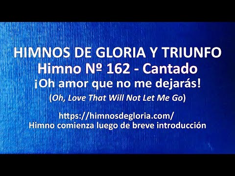 Himnos de Gloria Nº 162 - ¡Oh amor que no me dejarás!