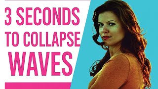 Quantum Manifestation 3 Seconds to Collaspe Waves